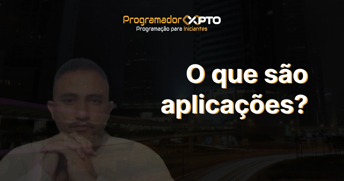 O que são aplicações?