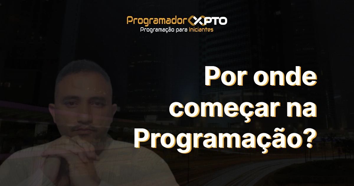 Por onde começar na Programação?